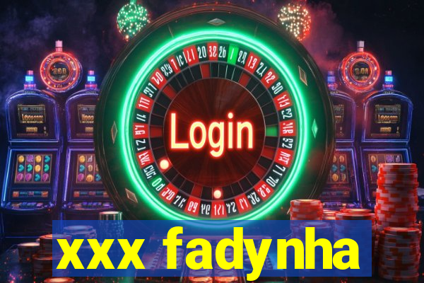 xxx fadynha